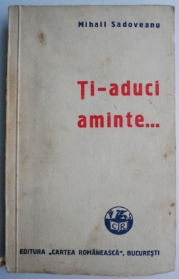 Ti-aduci aminte... - Mihail Sadoveanu foto