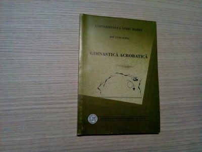 GIMNASTICA ACROBATICA - Ion Tudusciuc - 2001, 154 p. foto