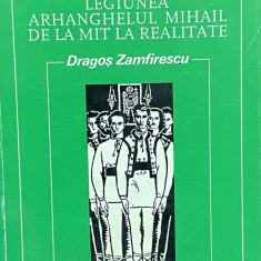 Dragos Zamfirescu - Legiunea Arhanghelului Mihail de la mit la realitate