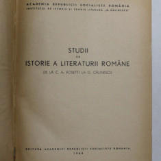 STUDII DE ISTORIE A LITERATURII ROMANE DE LA C. A. ROSETTI LA G. CALINESCU , Bucuresti