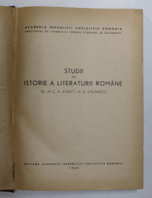 STUDII DE ISTORIE A LITERATURII ROMANE DE LA C. A. ROSETTI LA G. CALINESCU , Bucuresti foto