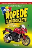 Mopede si motociclete. Ed.2025 - Marius Stanculescu
