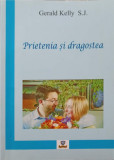 PRIETENIA SI DRAGOSTEA. PROBELMATICA IUBIRII IN VIATA TINERILOR-GERALD KELLY S.J.