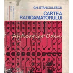 Cartea Radioamatorului - Gheorghe Stanciulescu