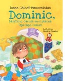 Dominic, baietelul caruia nu-i placea (aproape) nimic - Ioana Chicet-Macoveiciuc