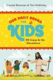 Our Daily Bread for Kids: 90 Jesus &amp;amp; Me Devotions