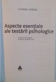 TESTAREA PSIHOLOGICA , ASPECTE ESENTIALE ALE TESTARII PSIHOLOGICE de SUSANA URBINA , 2009