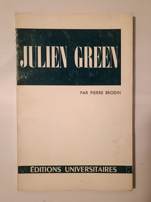 Pierre Brodin - Julien Green (col. Classiques du XXe siecle)