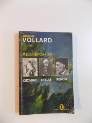 ASCULTANDU-I PE CEZANNE , DEGAS , RENOIR de AMBROISE VOLLARD foto