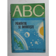PAMANTUL SE INVARTESTE , COLECTIA &#039;&#039; ABC &#039;&#039;, de VICTOR TUFESCU , ilustratii de DAMIAN PETRESCU , 1978