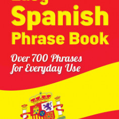 Easy Spanish Phrase Book New Edition: Over 700 Phrases for Everyday Use