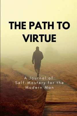The Path to Virtue: A Journal of Self-Mastery for the Modern Man foto