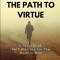 The Path to Virtue: A Journal of Self-Mastery for the Modern Man