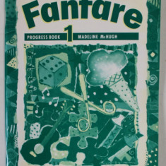 FANFARE , PROGRESS BOOK 1 by MADELINE McHUGH , CURS DE INVATAREA LIMBII ENGLEZE , 1993