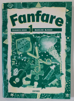 FANFARE , PROGRESS BOOK 1 by MADELINE McHUGH , CURS DE INVATAREA LIMBII ENGLEZE , 1993 foto