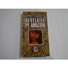 Revelatie pe Amazon - Petru POPESCU