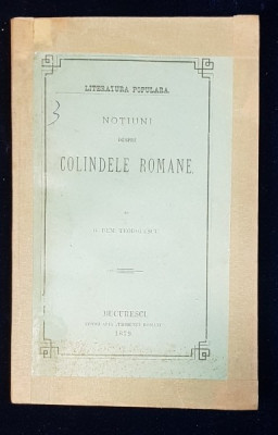 LITERATURA POPULARA, NOTIUNI DESPRE COLINDELE ROMANE de G. DEM. TEODORESCU - BUCURESTI, 1879 foto