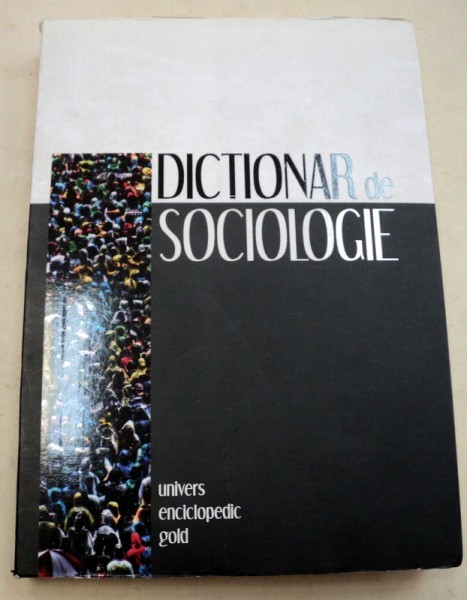 DICTIONAR DE SOCIOLOGIE EDITIA A 2-A 2009