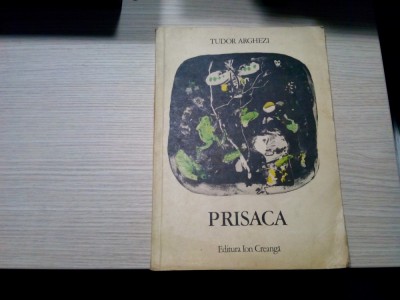 PRISACA - Tudor Arghezi - CONSTANTIN BACIU (ilustratii:) -1976, 76 p. foto