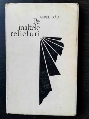 PE INALTELE RELIEFURI - AUREL RAU foto