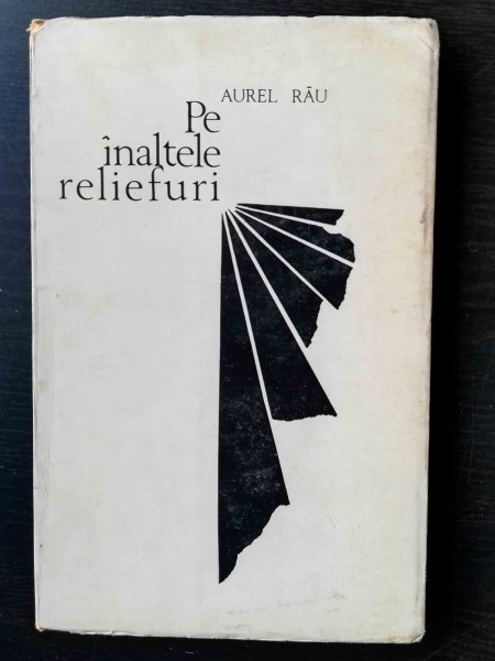 PE INALTELE RELIEFURI - AUREL RAU