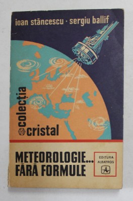 METEOROLOGIE ...FARA FORMULE de IOAN STANCESCU si SERGIU BALLIF , 1974 foto