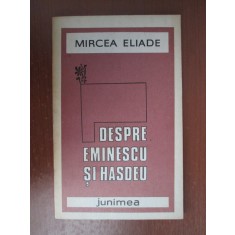 Mircea Eliade - Despre Eminescu si Hasdeu