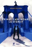 Primul care moare la sfarsit. Seria Crainicii Mortii/Adam Silvera