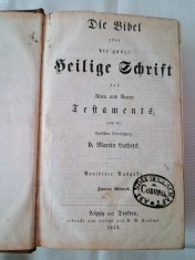 Biblia sau Sfanta Scriptura a Vechiului si Noului Testament a lui Martin Luther ,versiune in limba germana- an 1853 foto