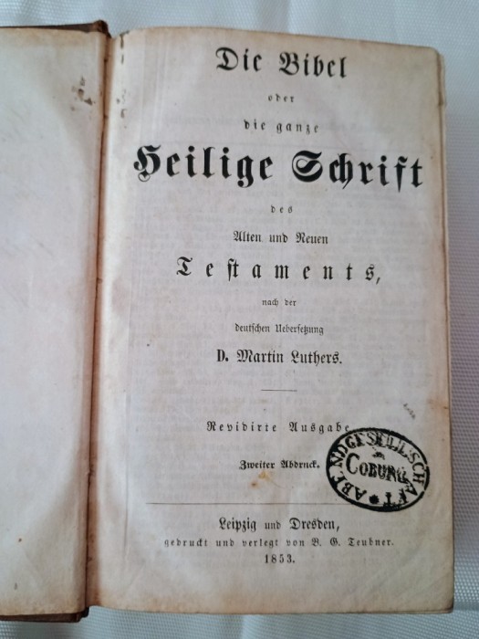 Biblia sau Sfanta Scriptura a Vechiului si Noului Testament a lui Martin Luther ,versiune in limba germana- an 1853