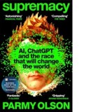 Supremacy : AI, ChatGPT and the race that will change the world - Parmy Olson