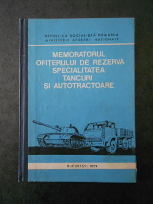 MEMORATORUL OFITERULUI DE REZERVA SPECIALITATEA TANCURI SI AUTOCAMIOANE (1979) foto