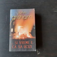 SI VREME E CA SA UCIZI - JOHN GRISHAM