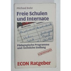 FREIE SCHULEN UND INTERNATE , PEDAGOGISCHE PROGRAMME UND RECHTLICHE STELLUNG von MICHAEL BEHR , 1988, TEXT IN LIMBA GERMANA