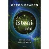 Az isteni k&oacute;d - M&uacute;ltunk titkai &eacute;s j&ouml;vőnk &iacute;g&eacute;rete - Gregg Braden