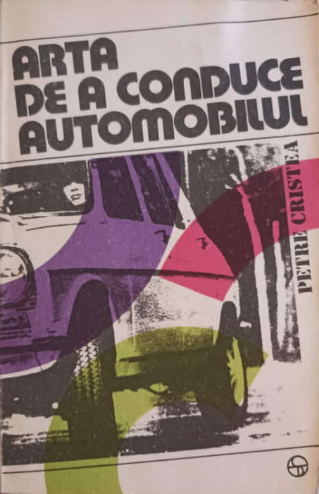 ARTA DE A CONDUCE AUTOMOBILUL-PETRE CRISTEA