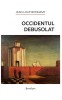 Occidentul Debusolat - Jean-Loup Bonnamy - Filosofie, Europa, Identitate Culturală Franceză