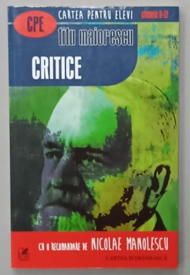 CRITICE de TITU MAIORESCU , cu o recomandare de NICOLAE MANOLESCU , 2017 foto