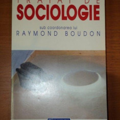 TRATAT DE SOCIOLOGIE SUB COORDONAREA LUI RAYMOND BOUDON ,1997