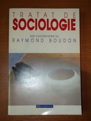 TRATAT DE SOCIOLOGIE SUB COORDONAREA LUI RAYMOND BOUDON ,1997 foto