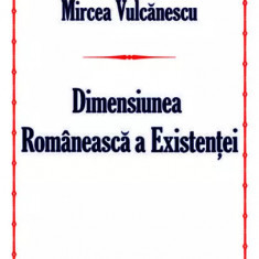 Mircea Vulcănescu - Dimensiunea românească a existenței