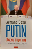 Putin obsesia imperiului, Armand Gosu