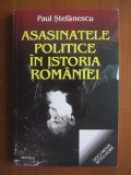 Paul Stefanescu - Asasinatele politice in istoria Romaniei