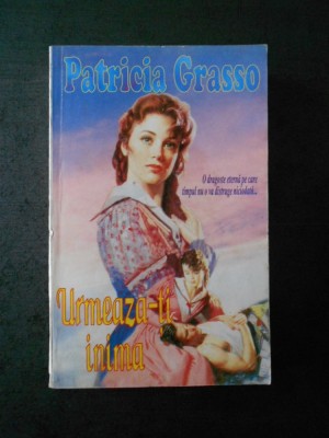 PATRICIA GRASSO - URMEAZA-TI INIMA foto
