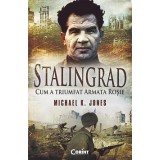 STALINGRAD. CUM A TRIUMFAT ARMATA ROSIE