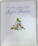 LESLEY HERBERT 'S COMPLETE BOOK OF SUGAR FLOWERS , 1996
