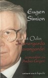 Cumpara ieftin In Ariergarda Avangardei - Convorbiri cu Andrei Grigor, Eugen Simion, Editura Univers Enciclopedic, Bucuresti, 2004