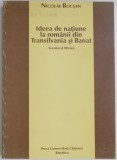 IDEEA DE NATIUNE LA ROMANII DIN TRANSILVANIA SI BANAT de NICOLAE BOCSAN , 1997
