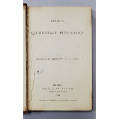 LESSONS OF ELEMENTARY PHYSIOLOGY by THOMAS H. HUXLEY , 1893