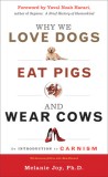 Why We Love Dogs, Eat Pigs, and Wear Cows: 10th Anniversary Edition